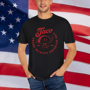 Lets Go Taco Trump Always Chickens Out Shirt
