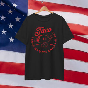 Lets Go Taco Trump Always Chickens Out Shirt