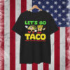 Let's Go Taco Trump Always Chickens Out Shirt