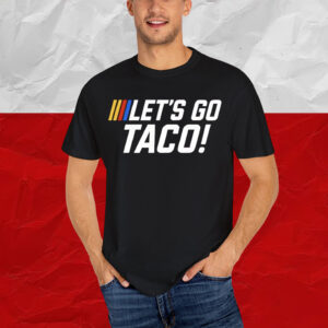 Let’s Go Taco Trump Nascar Shirt