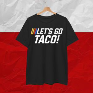 Let’s Go Taco Trump Nascar Shirt