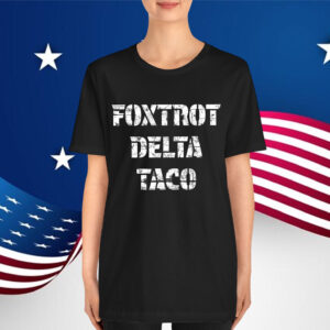 Let's Go Retro Foxtrot Delta Taco Always Shirt