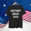 Let's Go Retro Foxtrot Delta Taco Always Shirt