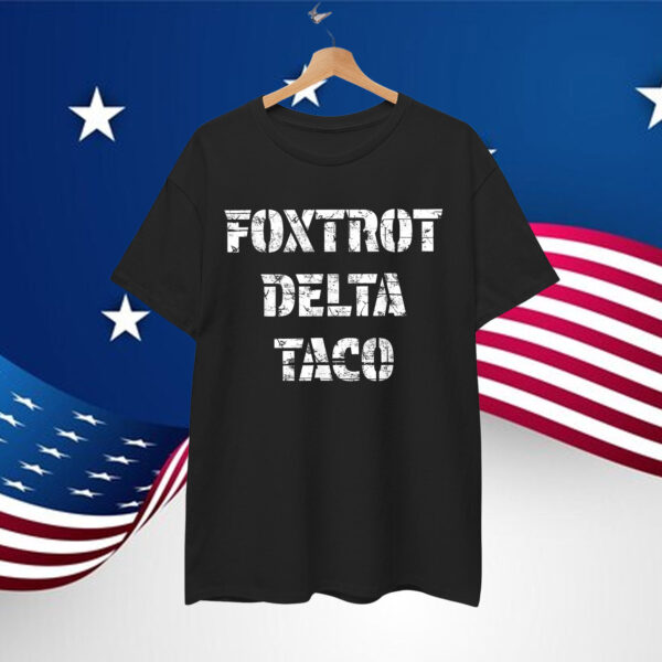 Let's Go Retro Foxtrot Delta Taco Always Shirt