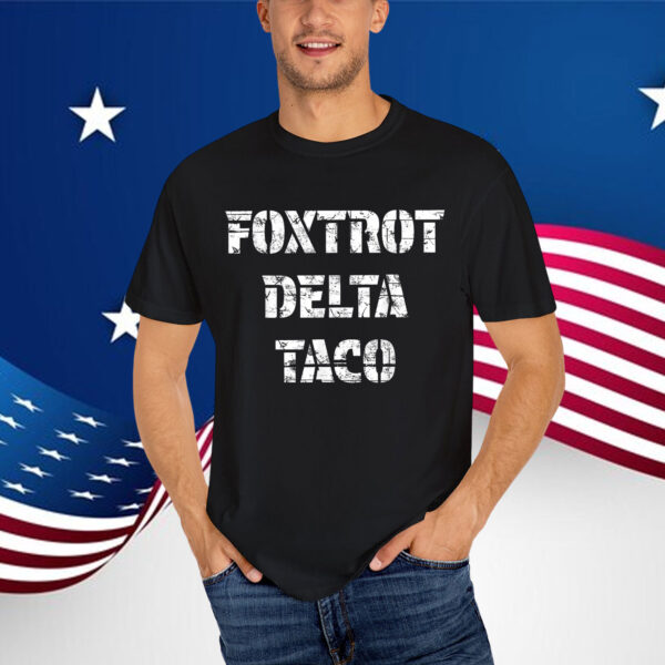 Let's Go Retro Foxtrot Delta Taco Always Shirt