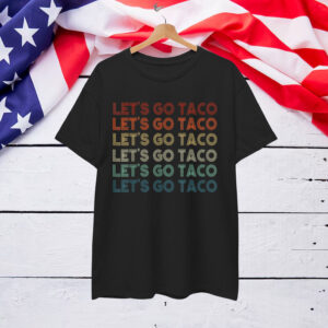 Let's Go Taco Always Chickens Out 2025 Shirt