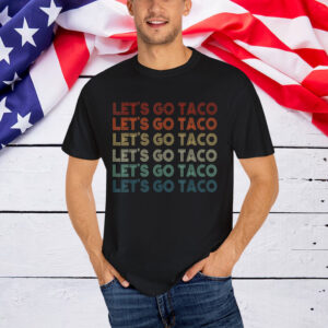 Let's Go Taco Always Chickens Out 2025 Shirt
