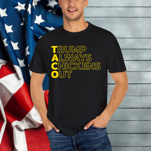 Let's Go Taco Trump Always Chickens Out Funny Shirt