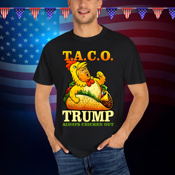 TACO Trump Always Out Funny Chicken Eating Shirt