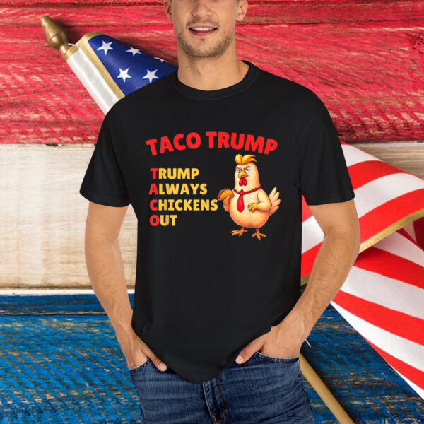 Let's Go Taco Always Chickens Out Trump Shirt