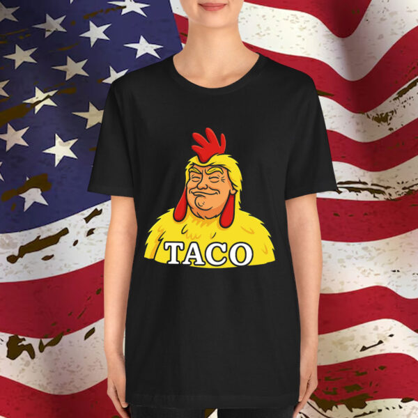 TACO Trump Chickens Funny Always Shirt