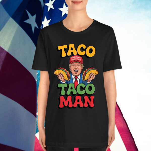Taco Man Trump Always Chickens Out Shirt
