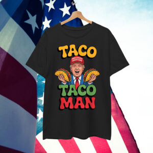 Taco Man Trump Always Chickens Out Shirt