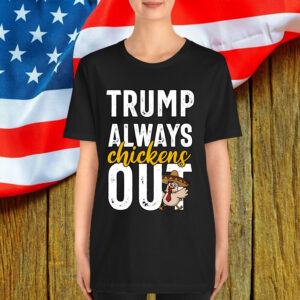 Taco Trump Always Out Funny Trendy Chicken Shirt