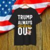 Taco Trump Always Out Funny Trendy Chicken Shirt