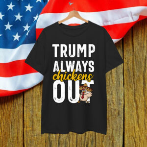 Taco Trump Always Out Funny Trendy Chicken Shirt