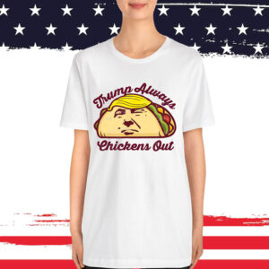 Taco Trump Always Chickens Out Great Again Shirt