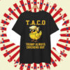 Let's Go Taco Trump Always Chickens Out Political Shirt