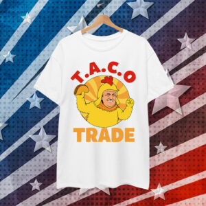Taco Trump Always Chickens Anti Shirt