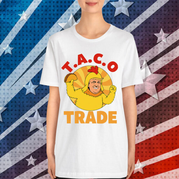 Taco Trump Always Chickens Anti Shirt
