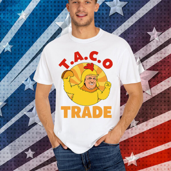 Taco Trump Always Chickens Anti Shirt