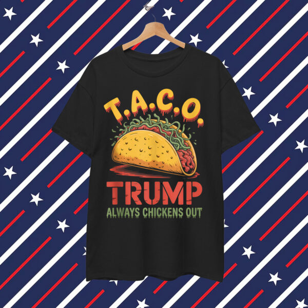Taco Trumpo Always Chickens Out Mexican Shirt