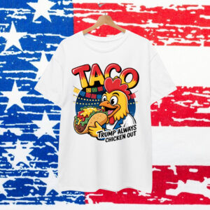 Trump Always Chicken Out Funny Shirt