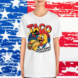 Trump Always Chicken Out Funny Shirt