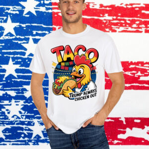 Trump Always Chicken Out Funny Shirt