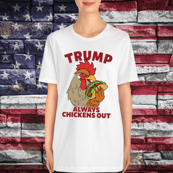 Let's Go Taco Always Chickens Out Trump Shirt