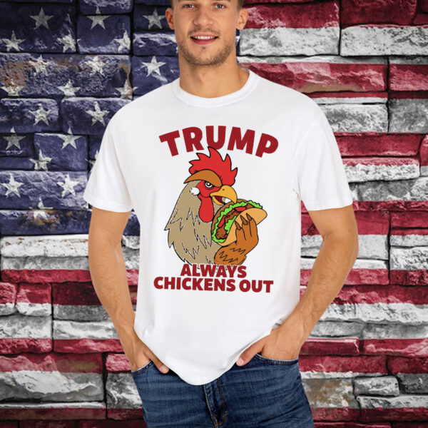 Let's Go Taco Always Chickens Out Trump Shirt