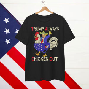 Trump Always Chickens Out Funny Embroidered Shirt