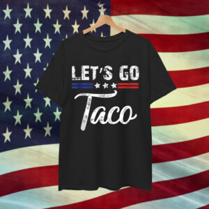 Trump Always Chickens Out Let's Go TACO Funny Shirt