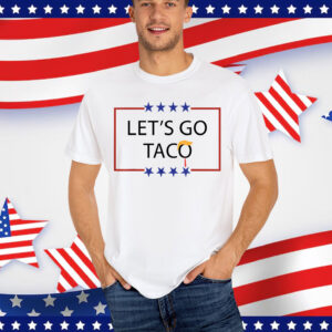 Trump Always Chickens Out Let's Go TACO Funny Shirt