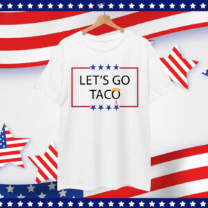 Trump Always Chickens Out Let's Go TACO Funny Shirt