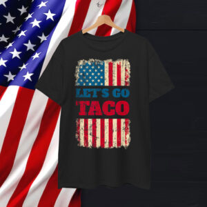 Chickens Out Let's Go TACO Trump Always Shirt
