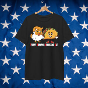 Trump Let's Go Always Chickens Out Trump Shirt