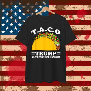 Let's Go Trump Always Chickens Out Taco Funny Shirt