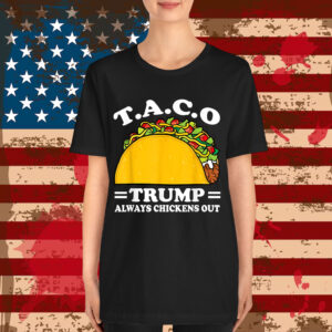 Let's Go Trump Always Chickens Out Taco Funny Shirt