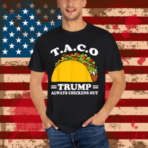 Let's Go Trump Always Chickens Out Taco Funny Shirt