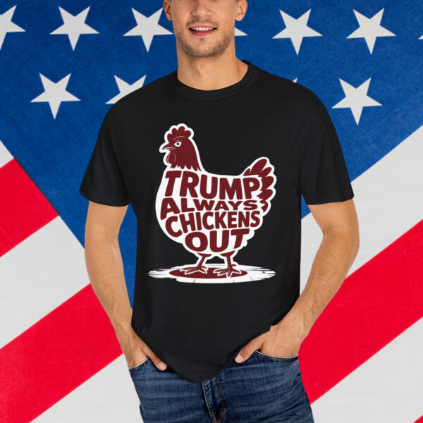Trump Always Chickens Out Gifts Funny Shirt