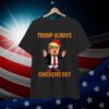 Let's Go Taco Always Trump Out Chickens Shirt