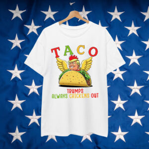 TACO Trump Always Chickens Shirt