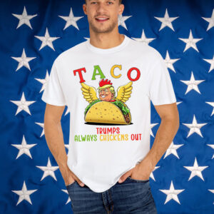TACO Trump Always Chickens Shirt
