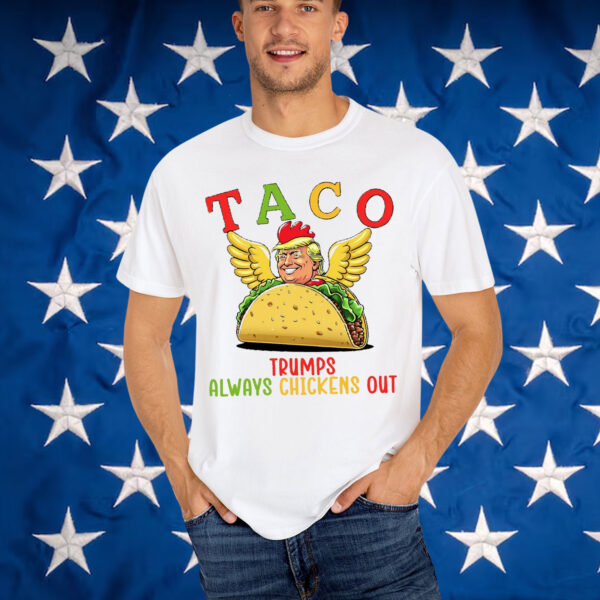 TACO Trump Always Chickens Shirt