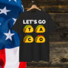 Funny Let's Go Taco Always Chickens Out Shirt