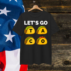 Funny Let's Go Taco Always Chickens Out Shirt