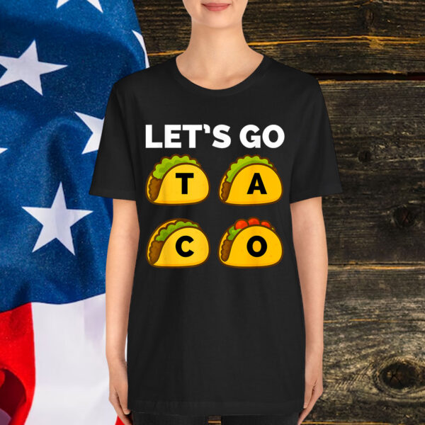 Funny Let's Go Taco Always Chickens Out Shirt