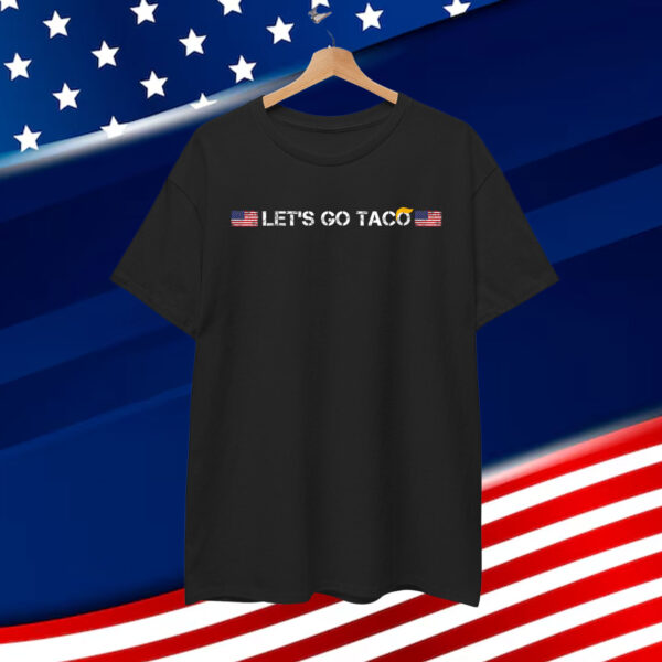 Trumps Always Chicken Funny Go Out Taco Shirt