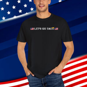 Trumps Always Chicken Funny Go Out Taco Shirt
